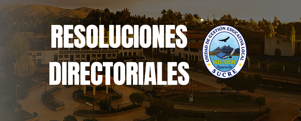 RESOLUCIONES-DIRECTORIALES RESOLUCIONES DIRECTORIALES